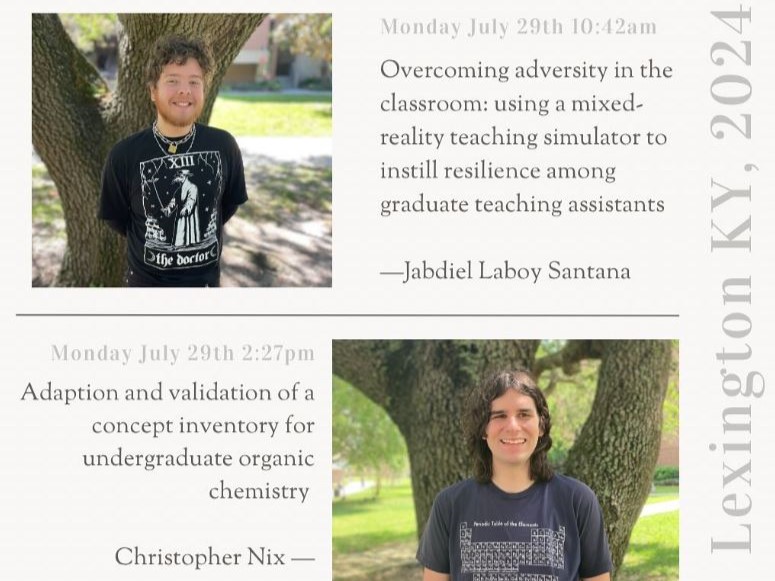 Two students, Jabdiel Laboy Santana and Christopher Nix, from the UCF chemistry education program, are scheduled to present on July 29th, 2024, in Lexington, KY. Their topics include teaching resilience and chemistry concept inventory.